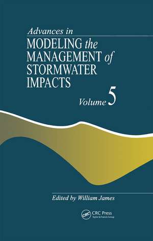 Advances in Modeling the Management of Stormwater Impacts de William James