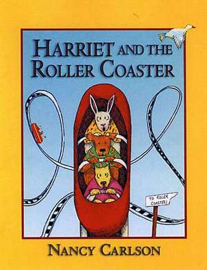 Harriet and the Roller Coaster, 2nd Edition de Nancy Carlson