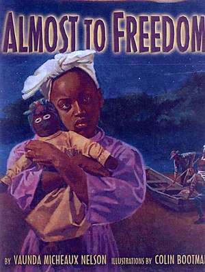 Almost to Freedom de Vaunda Micheaux Nelson