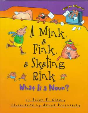 A Mink, a Fink, a Skating Rink de Brian P. Cleary