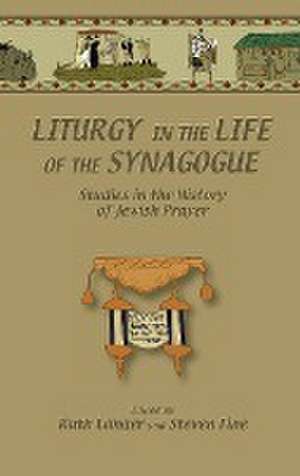 Liturgy in the Life of the Synagogue – Studies in the History of Jewish Prayer de Ruth Langer