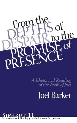 From the Depths of Despair to the Promise of Pre – A Rhetorical Reading of the Book of Joel de Joel Barker