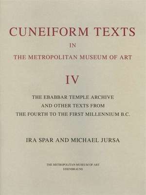 Cuneiform Texts in The Metropolitan Museum of Ar – The Ebabbar Temple Archive and Other Texts from the Fourth to the First Millennium B.C. de Ira Spar