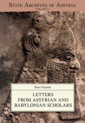 Letters from Assyrian and Babylonian Scholars de Simo Parpola