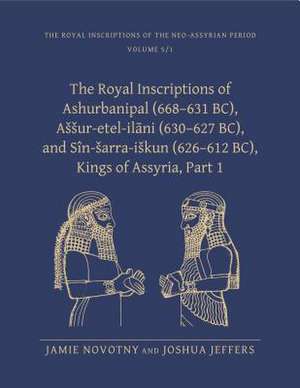 The Royal Inscriptions of Ashurbanipal (668–631 BC), Assur–etel–ilani (630–627 BC), and Sîn–sarra–iskun (626–612 BC), Kings of Assyria, Pa de Jamie Novotny