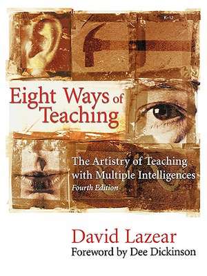 Eight Ways of Teaching: The Artistry of Teaching with Multiple Intelligences de David G. Lazear