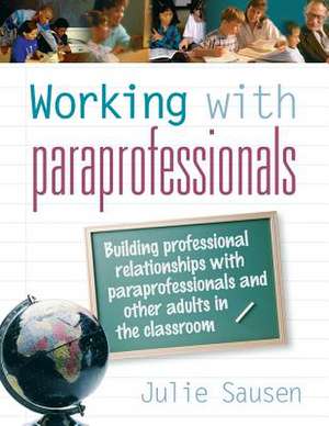 Working with Paraprofessionals de Julie Sausen