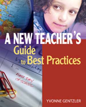 A New Teacher's Guide to Best Practices de Yvonne S. Gentzler