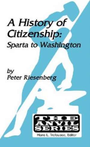 A History of Citizenship: "Sparta to Washington" de Peter Riesenberg