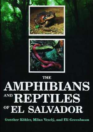 The Amphibians and Reptiles of El Salvador: "" de MILAN VESELY