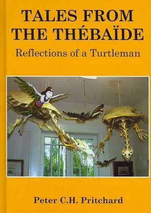 Tales from the Thebaide: Reflections of a Turtleman de Peter C. H. Pritchard