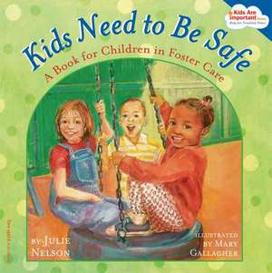 Kids Need to Be Safe de Julie Nelson