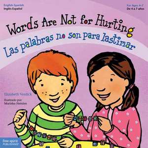 Words Are Not for Hurting / Las Palabras No Son Para Lastimar de Elizabeth Verdick