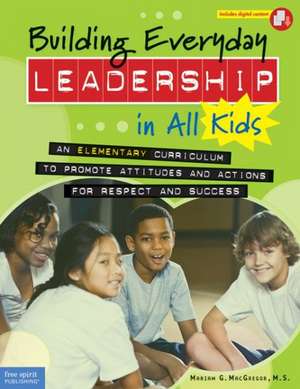 Building Everyday Leadership in All Kids de Mariam G MacGregor