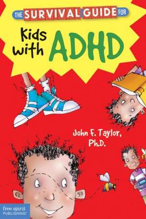 The Survival Guide for Kids with ADHD de John F Taylor