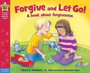 Forgive and Let Go! de Cheri J Meiners