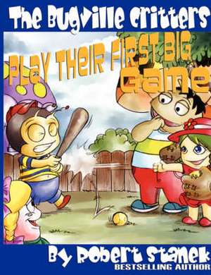 The Bugville Critters Play Their First Big Game (Buster Bee's Adventures Series #7, The Bugville Critters) de Robert Stanek