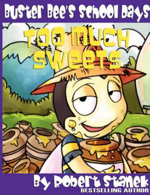 Too Much Sweets (Buster Bee's School Days #1) de Robert Stanek