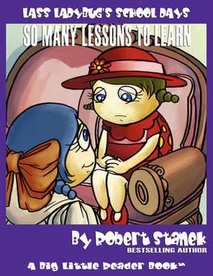 So Many Lessons to Learn (Lass Ladybug's School Days #1) de Robert Stanek