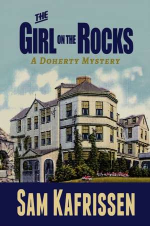 The Girl on the Rocks: A Doherty Mystery de Sam Kafrissen