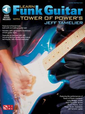 Learn Funk Guitar with Tower of Power's Jeff Tamelier de Tower Of Power