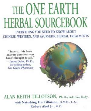 The One Earth Herbal Sourcebook de Alan Keith Tillotson Ph.D.