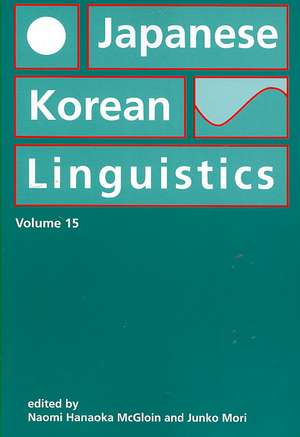 Japanese/Korean Linguistics, Volume 15 de Naomi McGloin