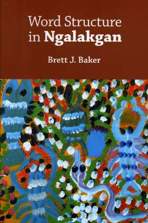 Word Structure in Ngalakgan de Brett Baker