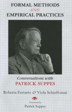 Formal Methods and Empirical Practices: Conversations with Patrick Suppes de Roberta Ferrario