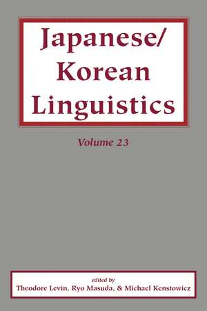 Japanese/Korean Linguistics, Volume 23 de Theodore Levin