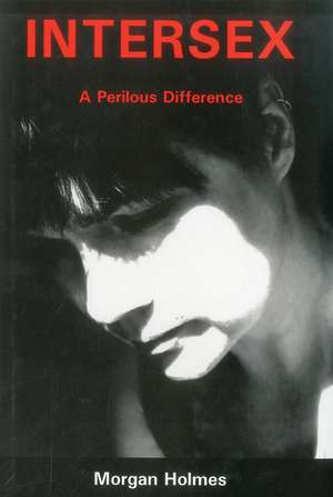 Intersex: A Perilous Difference de Morgan Holmes