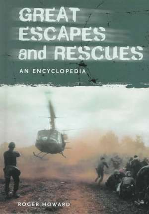 Great Escapes and Rescues: An Encyclopedia de Roger Howard