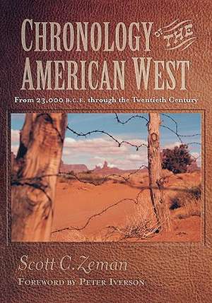 Chronology of the American West: From 23,000 B.C.E. through the Twentieth Century de Scott C. Zeman