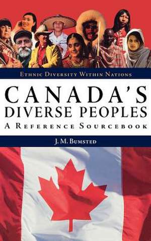 Canada's Diverse Peoples: A Reference Sourcebook de John M. Bumsted