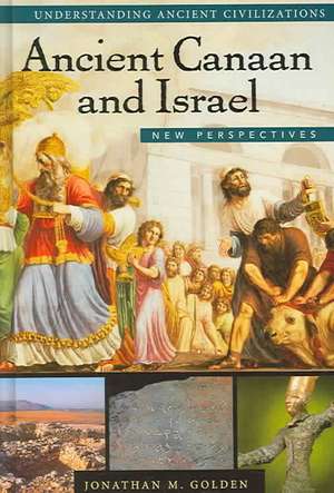 Ancient Canaan and Israel: New Perspectives de Jonathan M. Golden