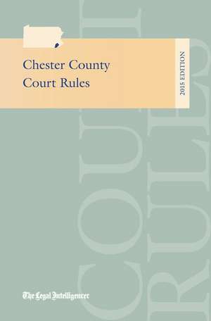 Chester County Court Rules 2015