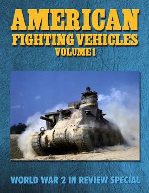 American Fighting Vehicles Volume 1 de Ray Merriam