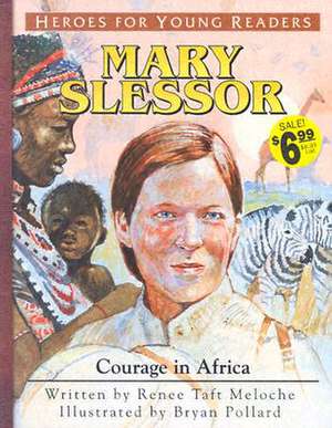 Mary Slessor Courage in Africa (Heroes for Young Readers) de Renee Meloche