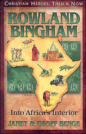 Rowland Bingham: Into Africa's Interior de Janet Benge