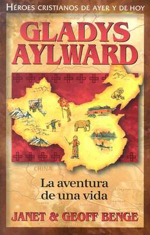 Gladys Aylward: La Aventura de Unavida de Janet Benge