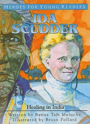 Ida Scudder: Healing in India de Renee Taft Meloche