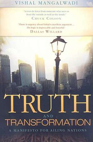 Truth and Transformation: A Manifesto for Ailing Nations de Vishal Mangalwadi