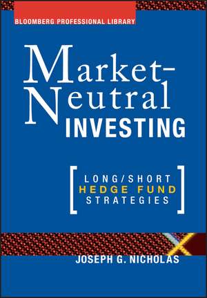 Market–Neutral Investing – Long/Short Hedge Fund Strategies de JG Nicholas