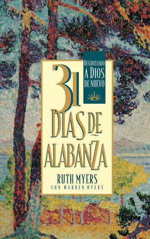 31 Dias de Alabanza: Spanish Edition de Ruth Myers