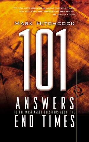 101 Answers to the Most Asked Questions about the End Times de Mark Hitchcock