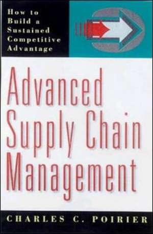 Advanced Supply Chain Management de Charles C Poirier