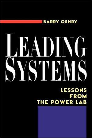 Leading Systems: Lessons from the Power Lab de Barry Oshry