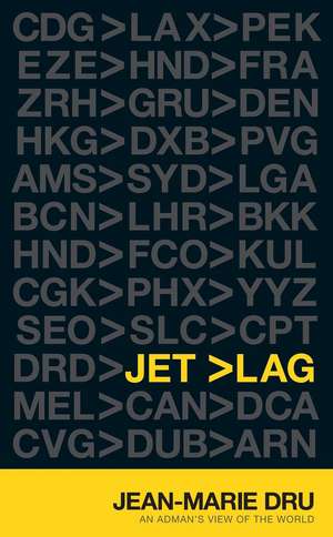 Jet Lag: An Adman's View of the World de Jean-Marie Dru