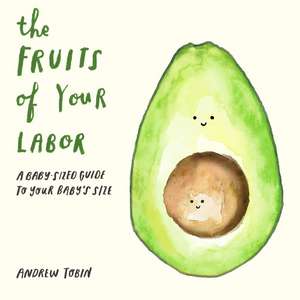 The Fruits of Your Labor de Andrew Tobin