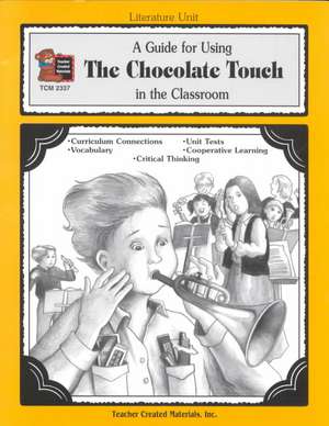 A Guide for Using the Chocolate Touch in the Classroom: A Guide for Using in the Classroom de Lorraine Kujawa